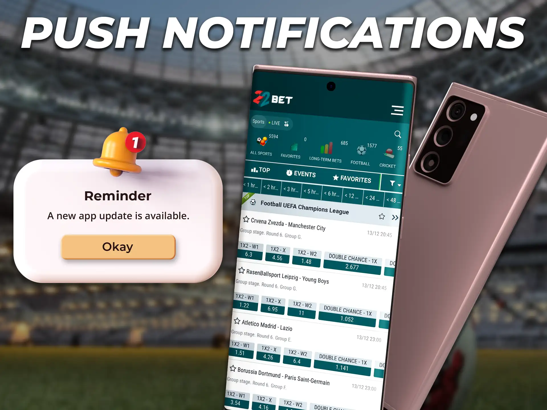 You will receive instant notifications of any changes to the site on the 22Bet app.