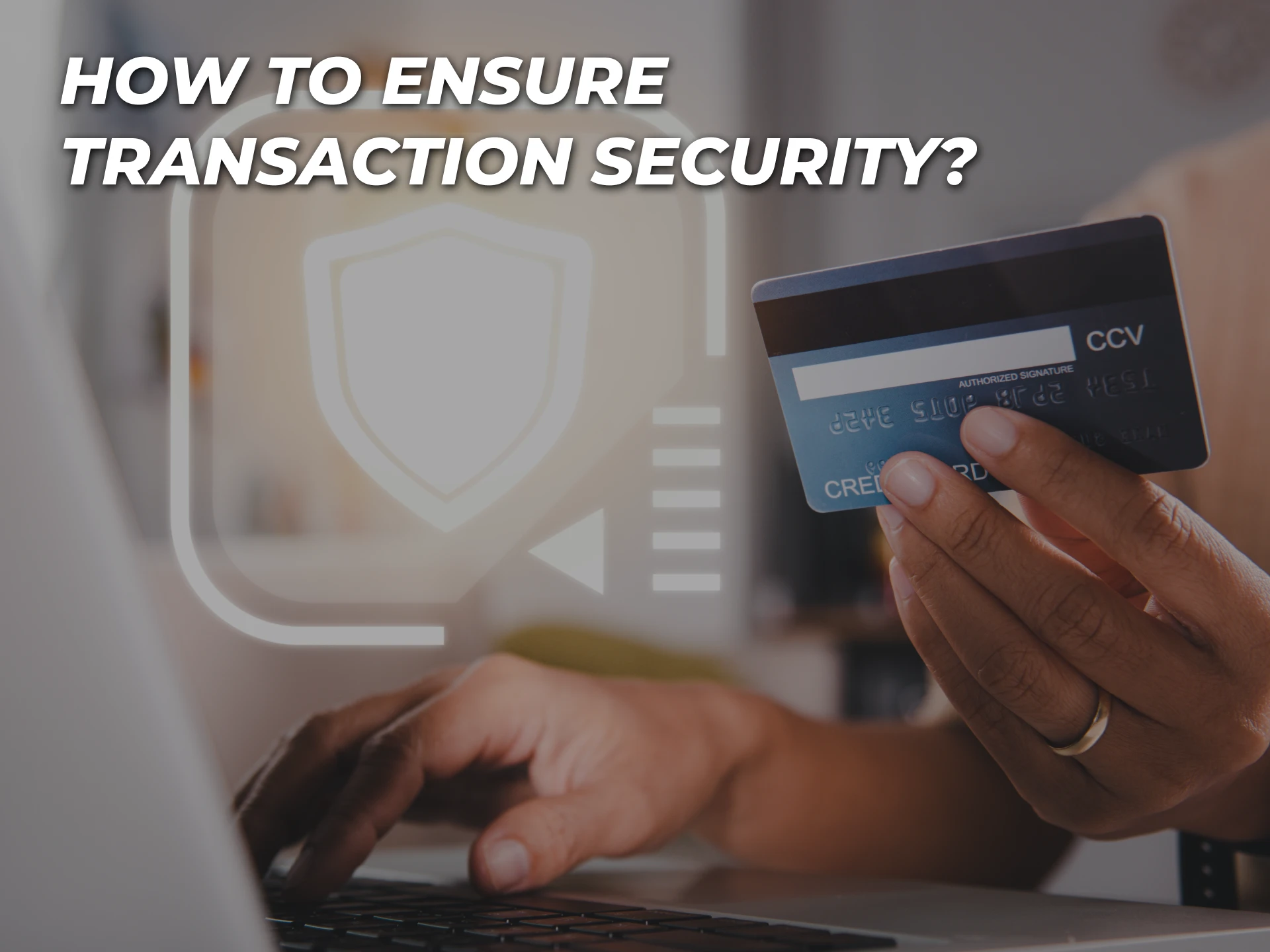 Use these tips to ensure your transactions are secure.