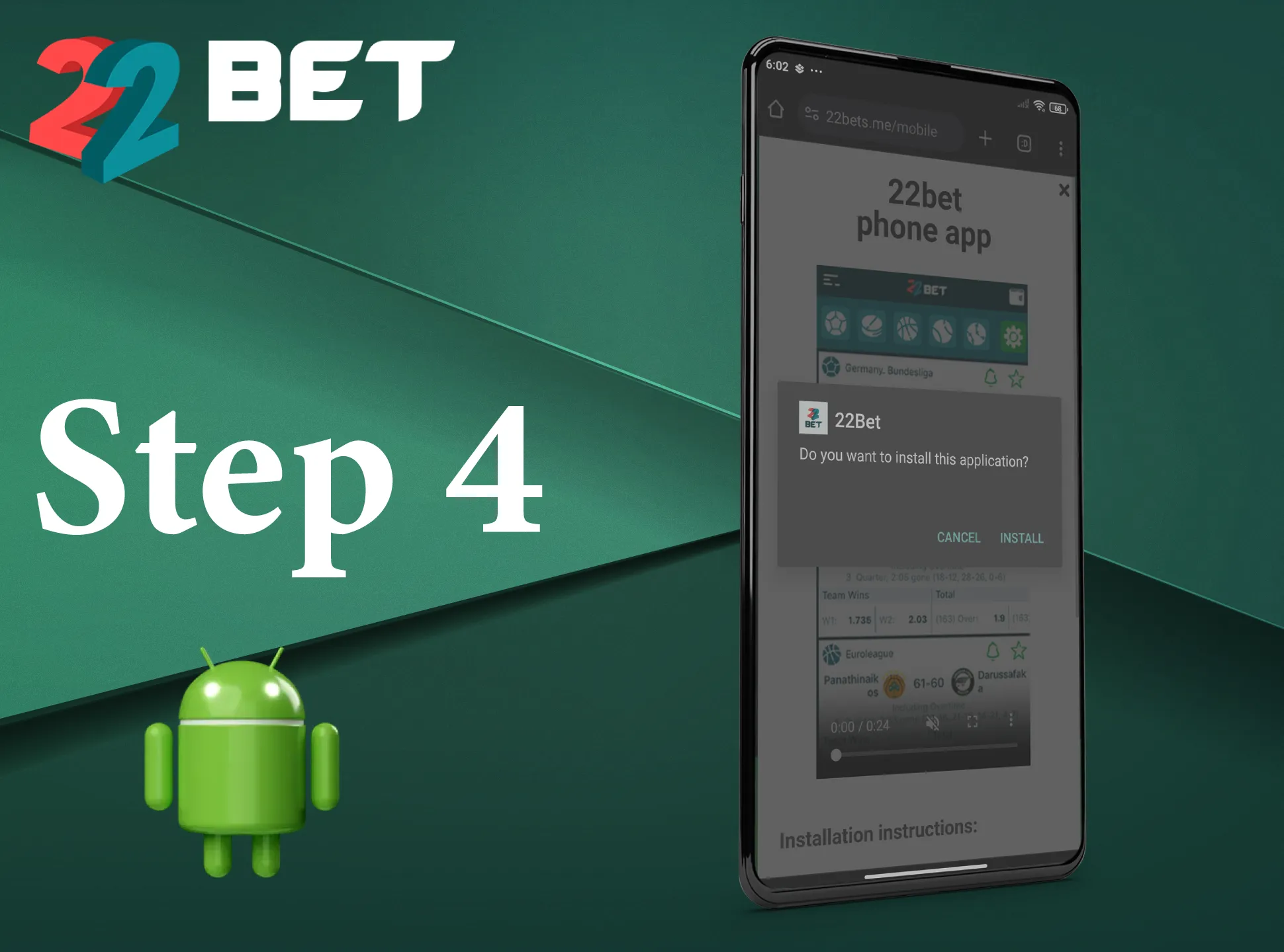 Install the 22Bet app and log in to start betting.