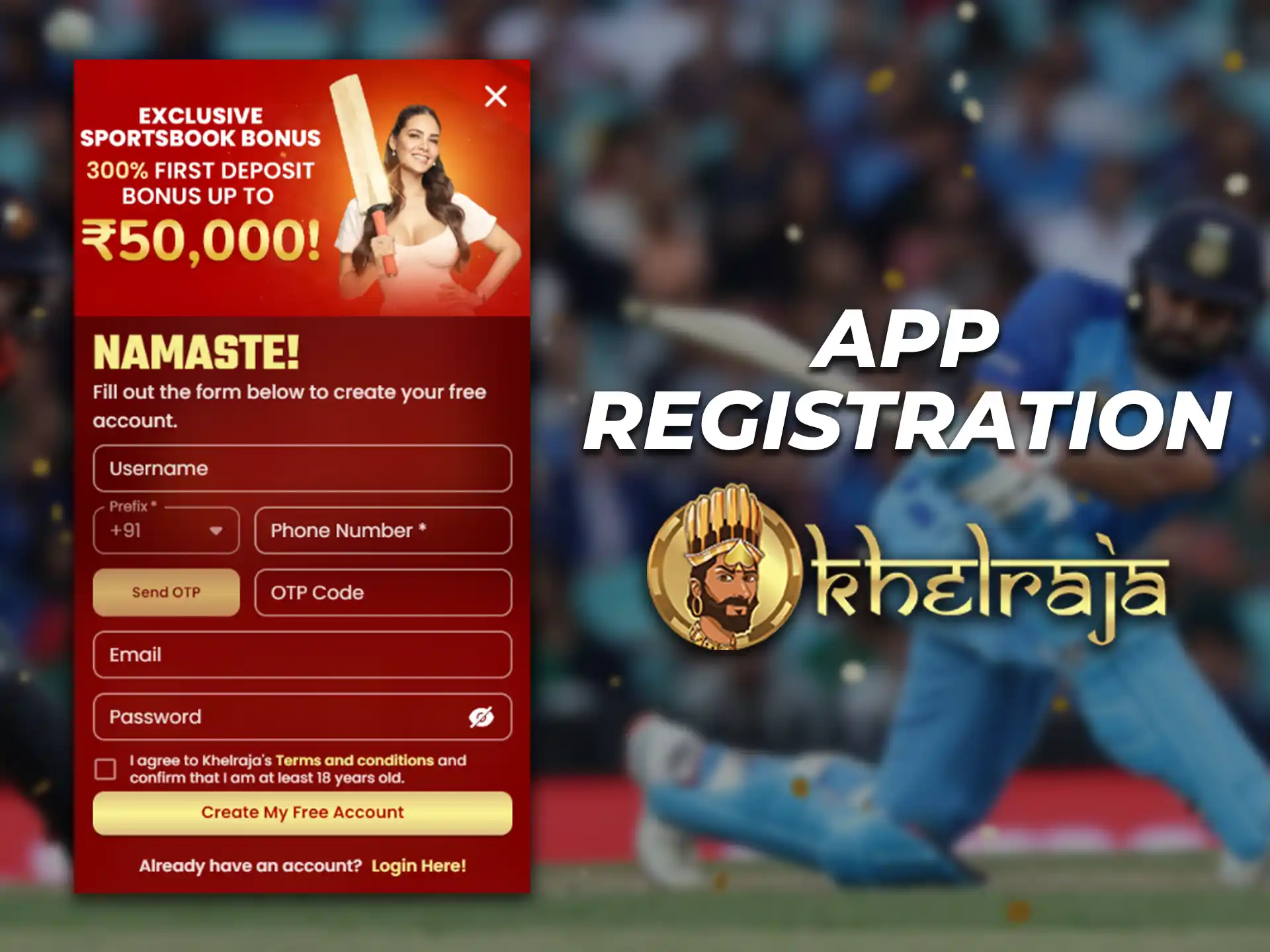 Register your account through the Khelraja app on Android and iOS.
