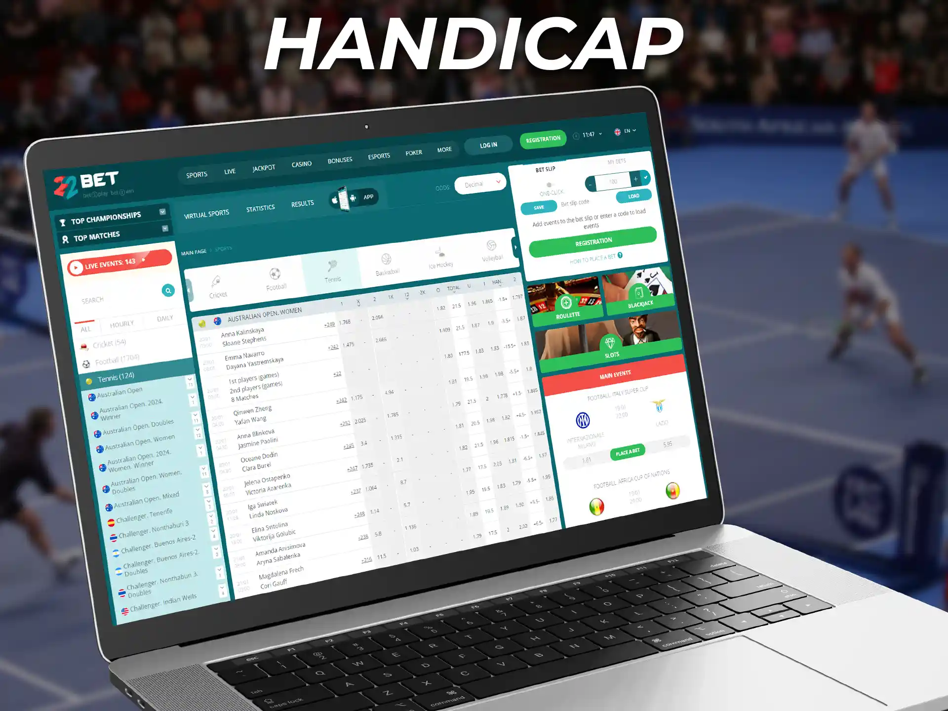 Handicap betting gives one player either a definite advantage or a losing position.