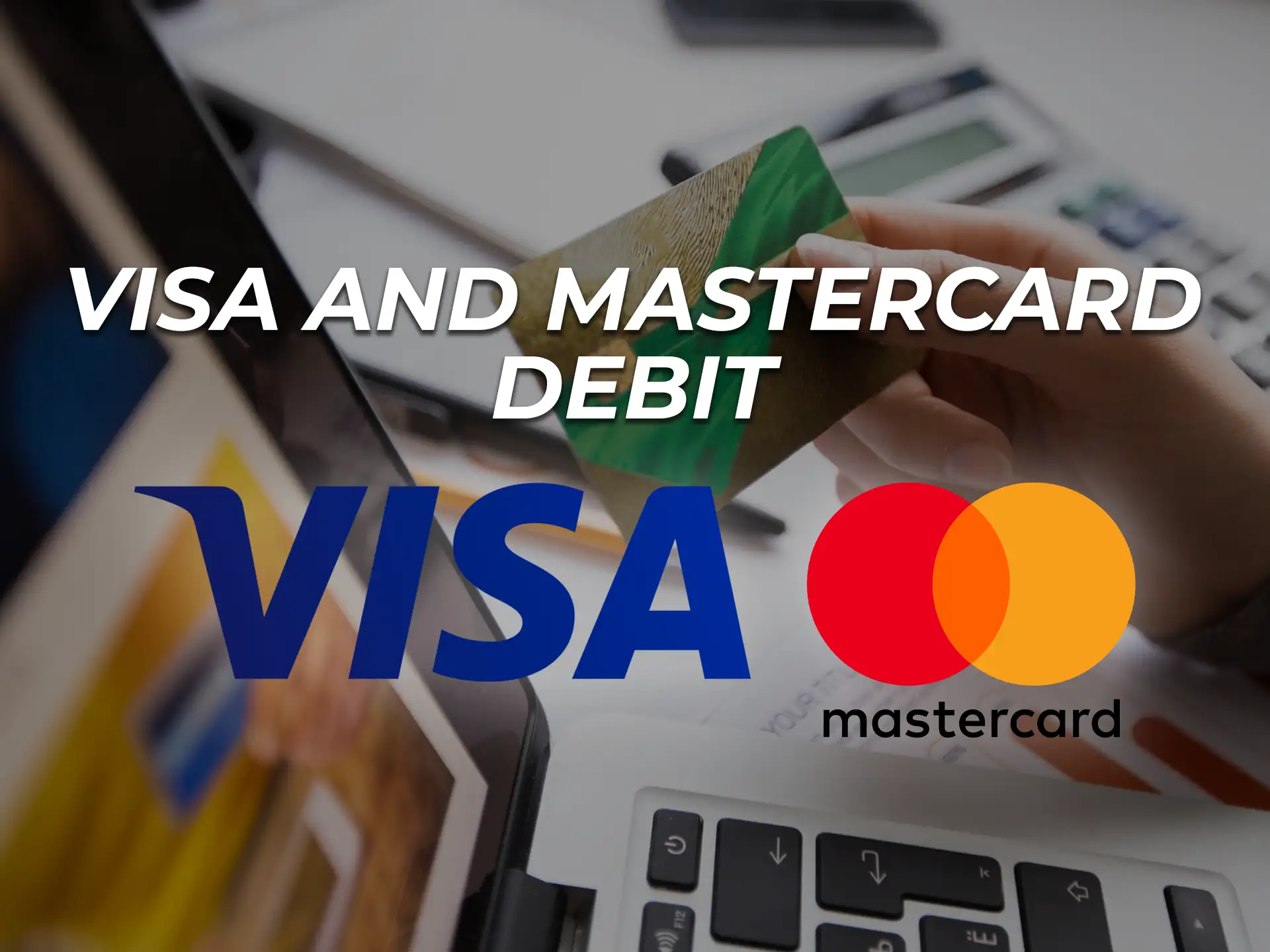 Bettors can use Visa and Mastercard to make a deposit.