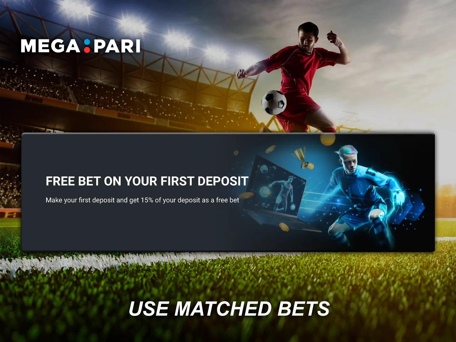 Use Megapari's bonus to make your first bet on football without losing any money.