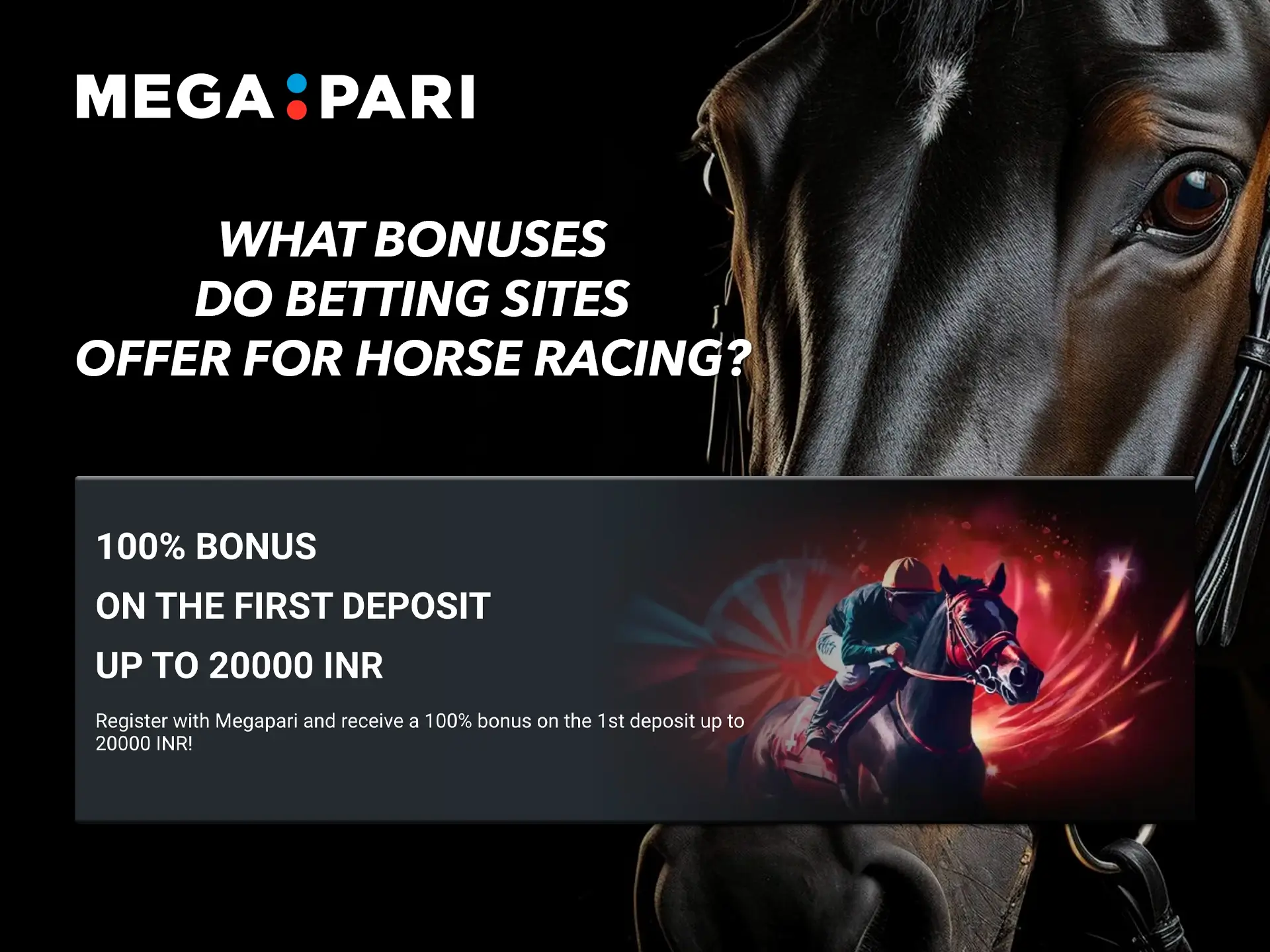 Megapari offers a great horse racing bonus that will significantly increase your balance and boost your winning opportunities.