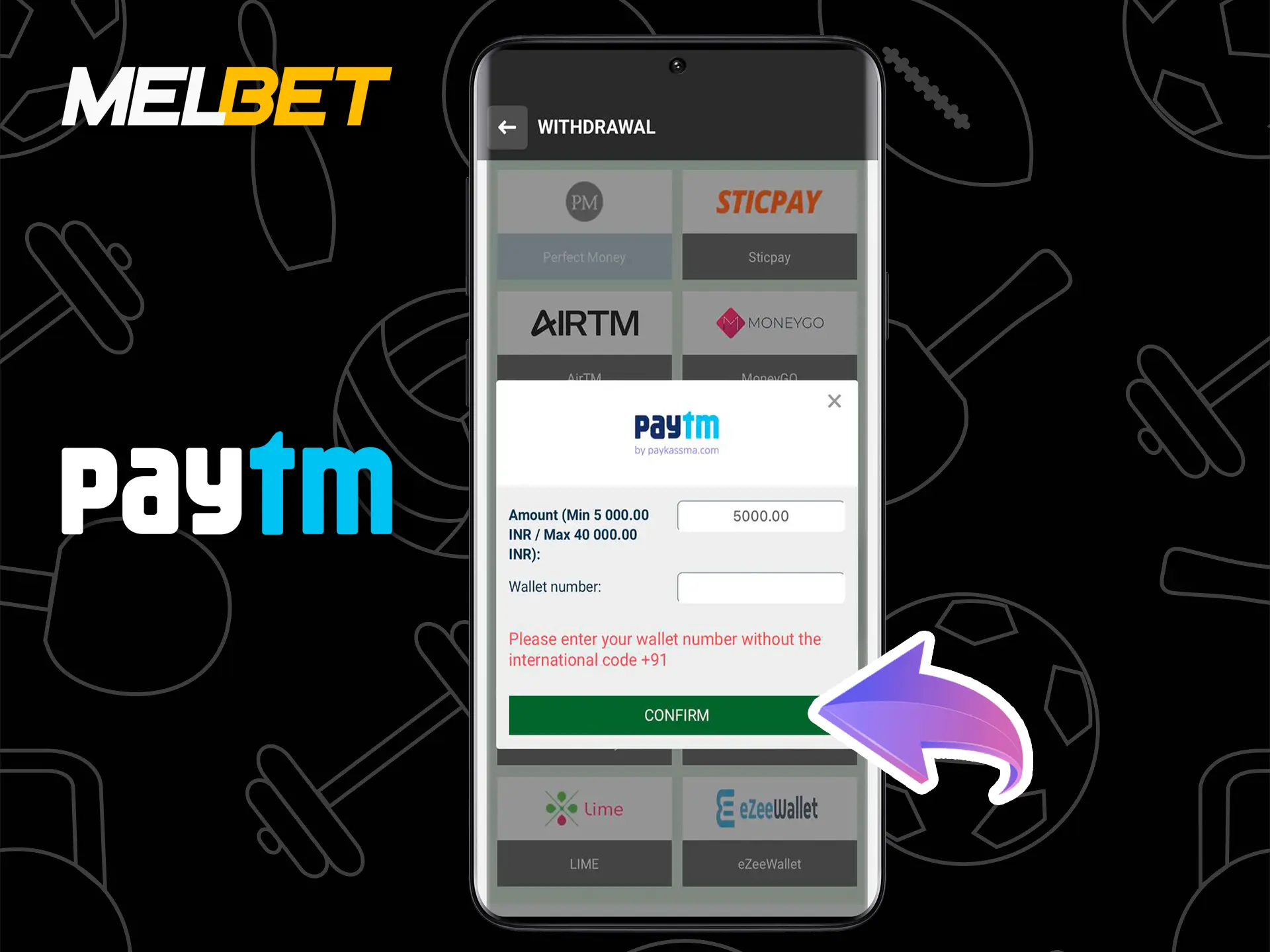Enter your wallet number and confirm your withdrawal from Melbet.